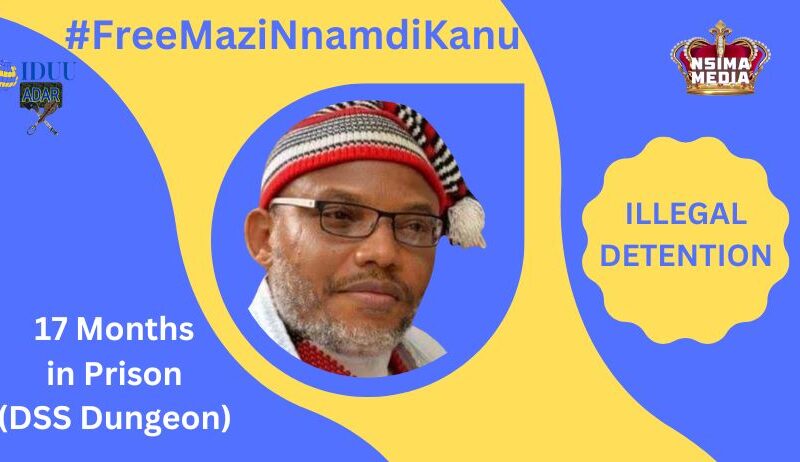 Nnamdi Kanu 17 Months illegal detention in DSS Dungeon in Nigeria